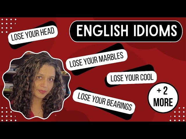 English Fluency: 6 Idioms With The Word "Lose". Lose Your Marbles, Lose It + 4   more | Bakul Soman