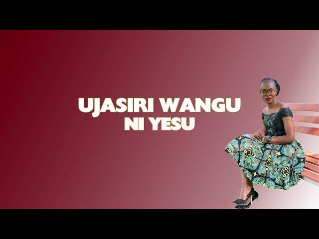 UJASIRI WANGU NI YESU OFFICIAL LYRICS VIDEO
