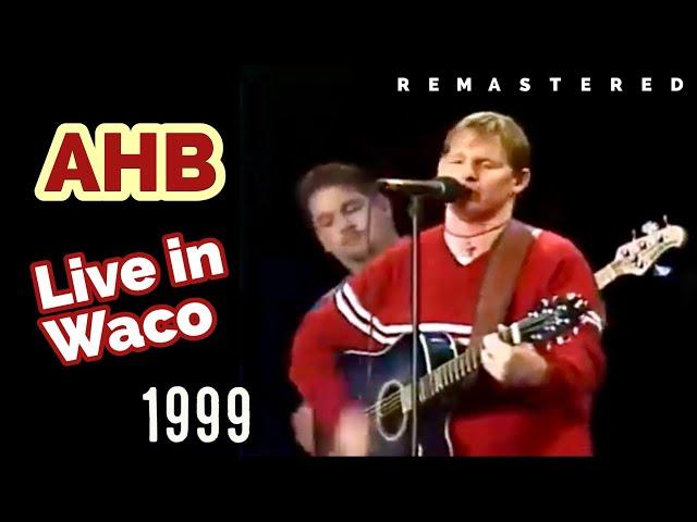 AHB Live in Waco, TX: The Most Requested Local Concert of 1999