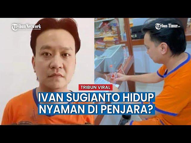 Pengakuan Polisi Soal Ivan Sugianto Dapat Perlakuan Khusus di Penjara