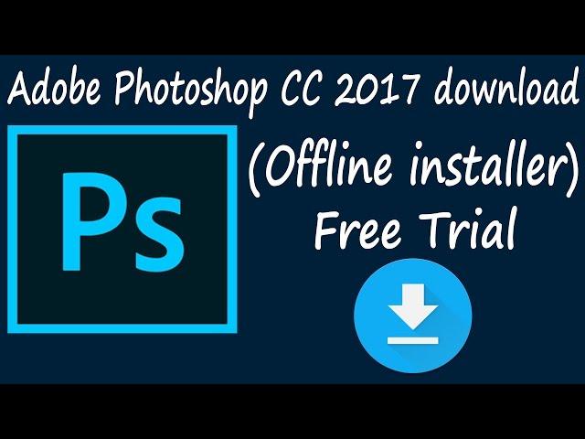 Adobe Photoshop CC 2017 download (Offline installer)