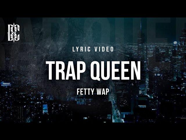 Trap Queen - Fetty Wap | Lyric Video