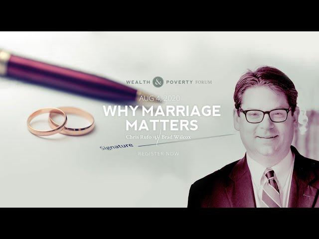 Why Marriage Matters with Chris Rufo and Brad Wilcox