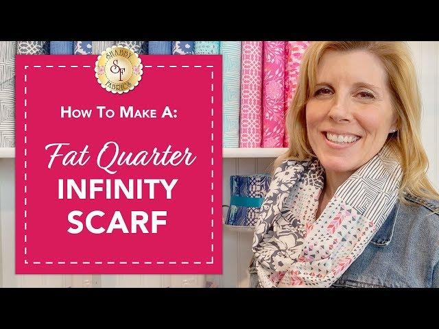 How to make a Fat Quarter Infinity Scarf | with Jennifer Bosworth of Shabby Fabrics