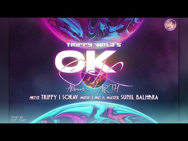 Trippy WRLD - Ok || Ft. Sorav || Manjary || Official Music Video | (Album - EARTH)