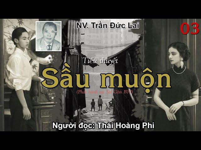 SẦU MUỘN. Tập 03. Tác giả NV. Trần Đức Lai. Người đọc: Thái Hoàng Phi