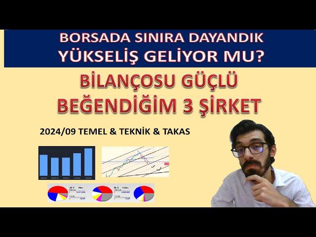 BİLANÇOSU MUAZZAM GÜÇLÜ BİZZAT İNCELEYİP BEĞENDİĞİM 3 ŞİRKET [Bilanço Temel Teknik Takas]