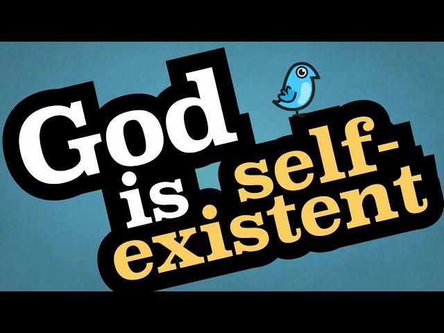 God Is Self-Existent