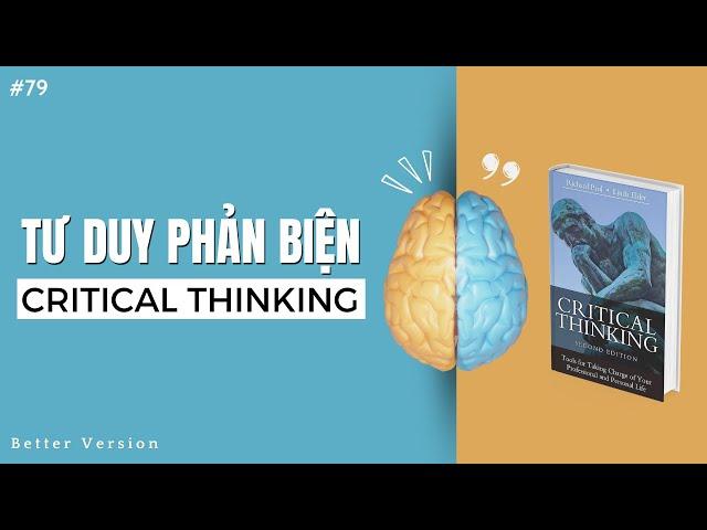 Bạn đã hiểu rõ về TƯ DUY PHẢN BIỆN chưa? Sách Critical Thinking | Better Version