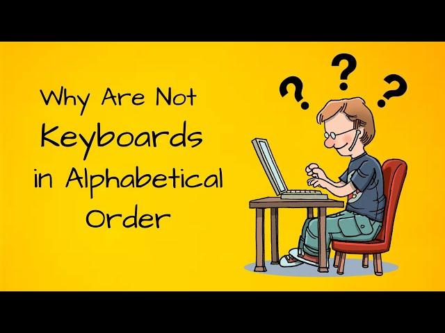 Why Are Not Keyboards in Alphabetical Order