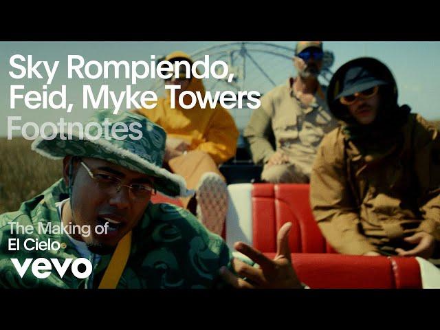 Sky Rompiendo, Feid, Myke Towers - The Making of 'El Cielo' (Vevo Footnotes)