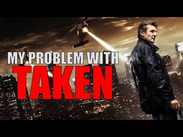 My Problem With The Taken Films