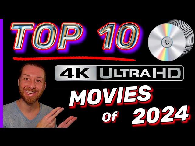 TOP 10 Movie 4K UltraHD Blu Ray Releases of 2024 BEST Image & Sound Quality MUST OWN 4Ks of the Year