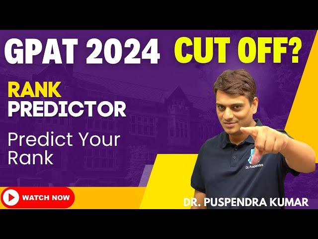 GPAT 2024 - Rank Predictor | Predict Your Rank | Expected Cut Off for GPAT 2024 by Dr. Puspendra