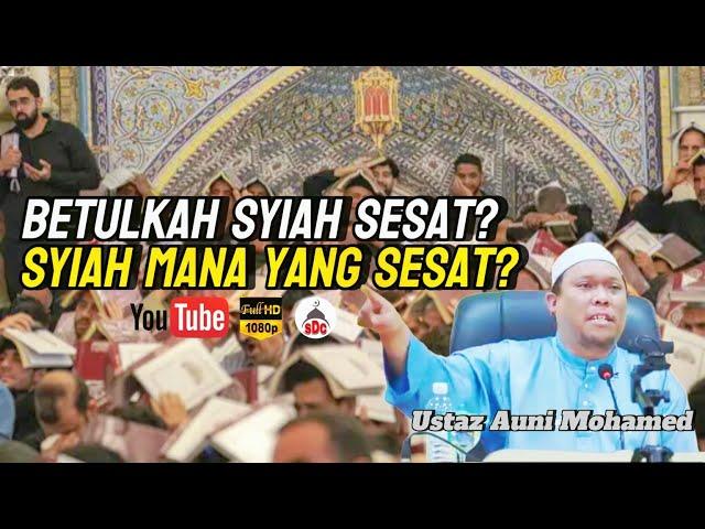 Betulkah Syiah SesatSyiah Mana Yang Sesat| Ustaz Auni Mohamed