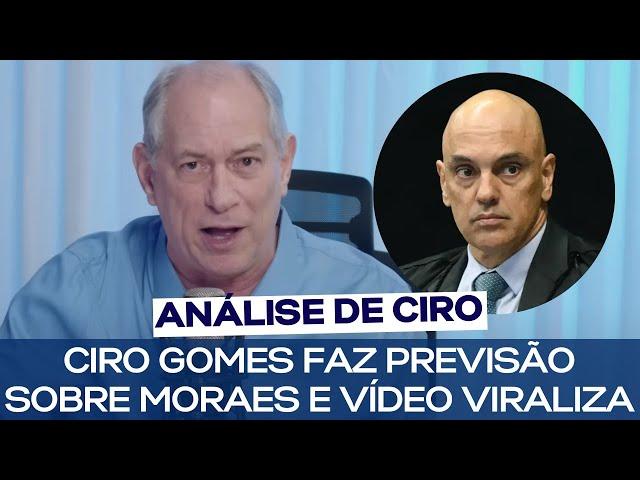 CIRO GOMES FAZ PREVISÃO SOBRE MORAES E VÍDEO VIRALIZA