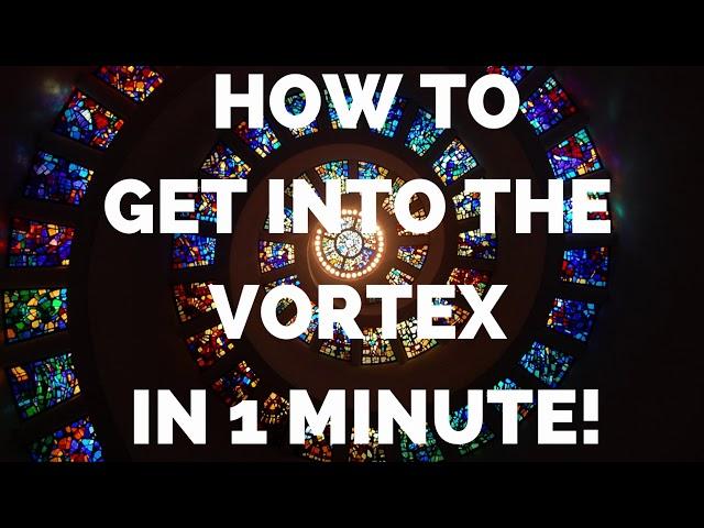 Abraham Hicks How To Get Into The VORTEX in 1 Minute