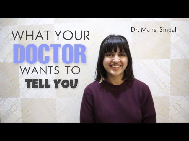 4 Things Doctors Wish Their Patients Knew | Dr. Mansi Singal