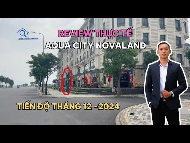 Cập nhật tiến độ dự án Aqua City Novaland cuối năm 2024 | Khám Phá Bất Động Sản