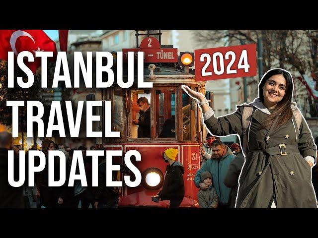 ISTANBUL HAS CHANGED: Important Things to Know Before Traveling in 2024