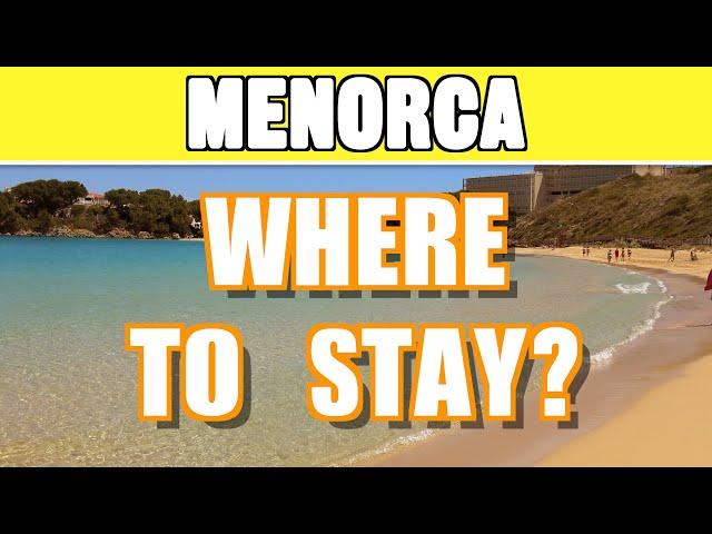 Where to stay in Menorca - Menorca travel guide