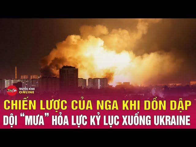 Hé lộ kế hoạch của Nga khi dồn dập dội “mưa” hỏa lực xuống Ukraine | Tin24h