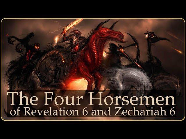 Four Horsemen of Revelation 6 and Zechariah 6