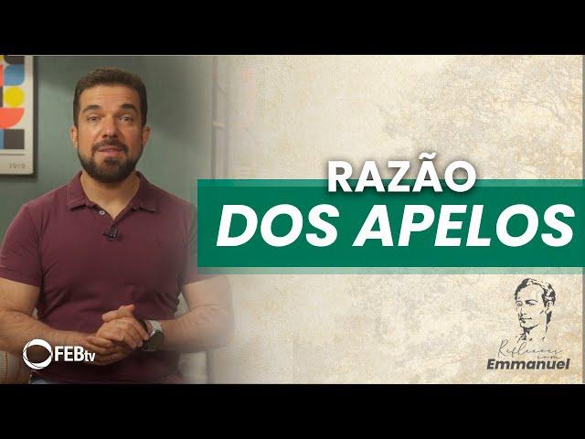 Razão dos apelos | Reflexões com Emmanuel - Saulo César