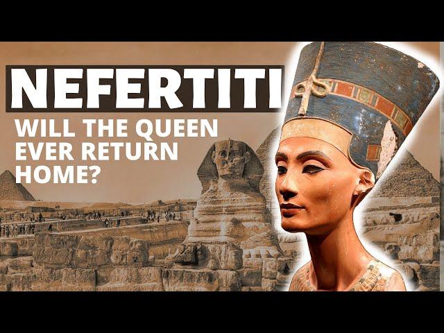 Will the Queen Ever Return Home? - Nefertiti's Bust