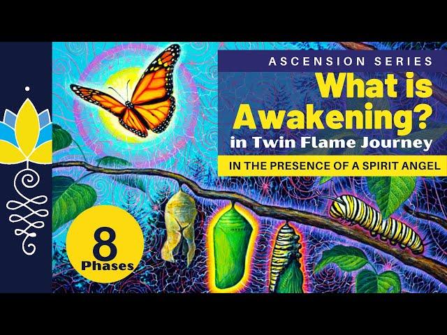 What is Awakening? : 8 Phases : Twin Flame Journey.