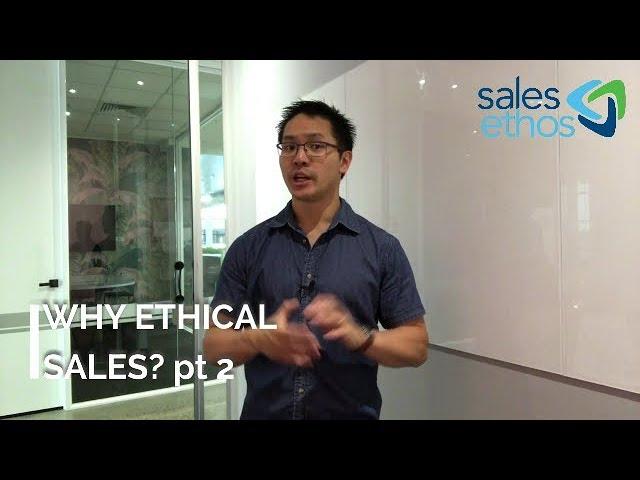 Why Ethical Sales? Part 2: It just makes sense!