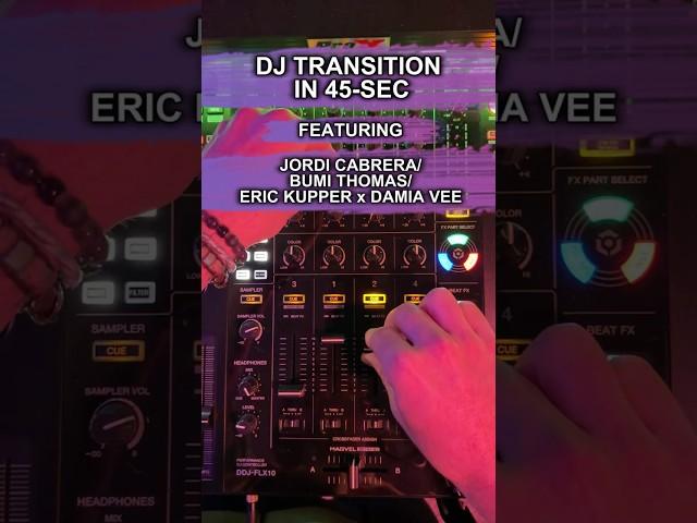 How to DJ Transition in 45-Sec: Jordi Cabrera / Bumi Thomas / Eric Kupper and Damia Vee