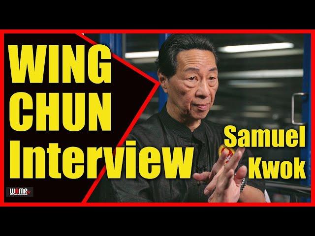 Sifu Samuel Kwok WING CHUN Life Interview