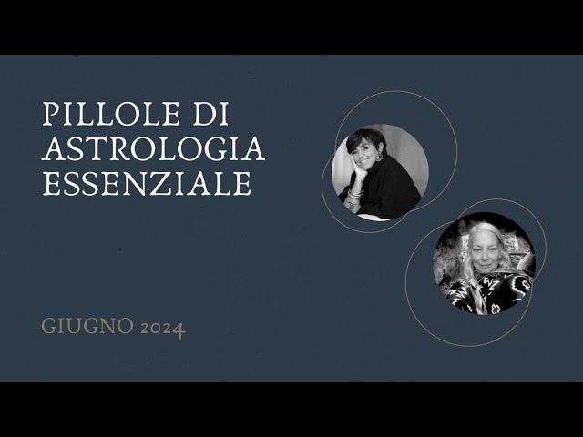 Pillole di Astrologia Essenziale - Giugno