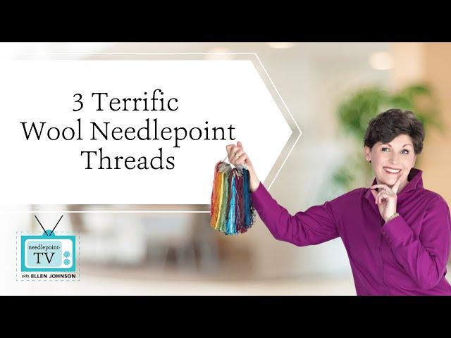 3 Terrific Wool Needlepoint Threads