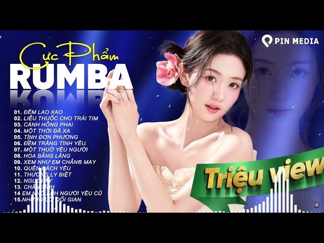 Tuyệt Phẩm Rumba Xuất Sắc Nhất 2024..Đêm Lao Xao, Tình Đơn Phương -Rumba Gây Nghiện Bài Nào Cũng Hay