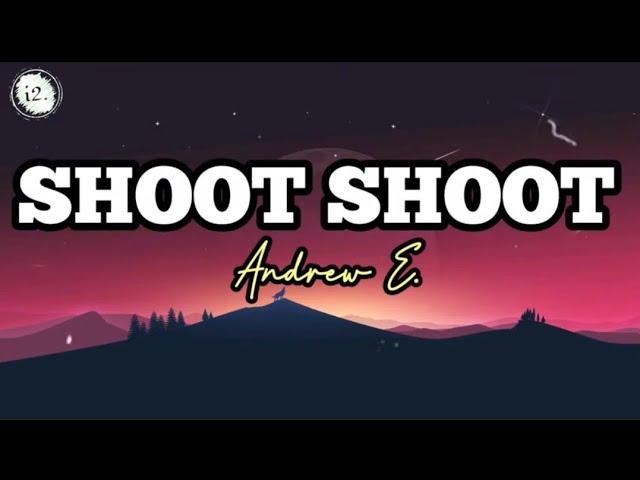 Shoot Shoot Andrew E. lyrics