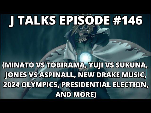 MINATO VS TOBIRAMA, YUJI VS SUKUNA, JONES VS ASPINALL, NEW DRAKE MUSIC, AND MORE  | J TALKS #145