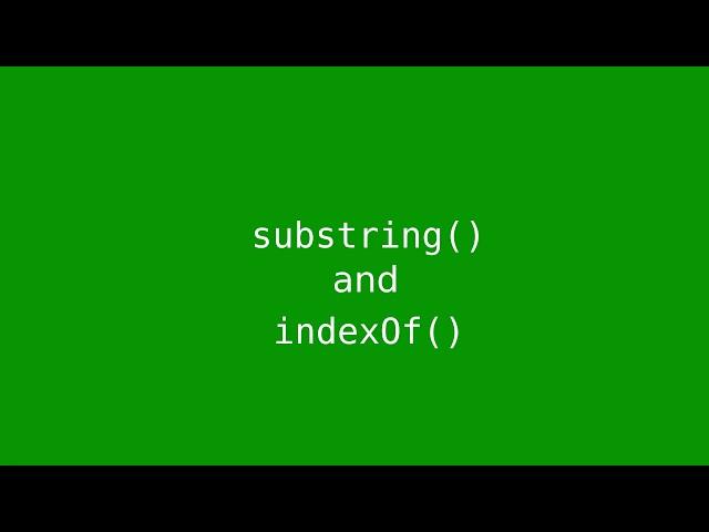 Chapter 4: substring() and indexOf() methods