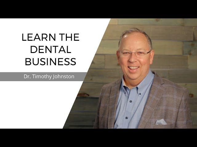 Learn The Dental Business | Dr. Tim Johnston