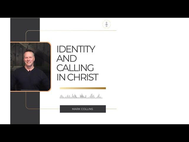 Kingdom Talks with Mark Collins on Identity and Calling in Christ  | EP 01