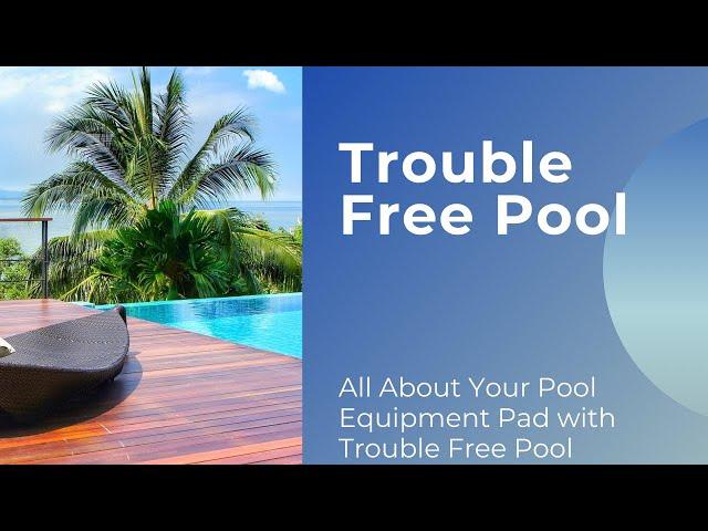 All About Your Pool Equipment Pad with Trouble Free Pool