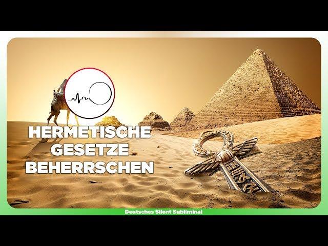  HERMETISCHE GESETZE ANWENDEN LERNEN - HERMETISCHE LEHRE & PRINZIPIEN VERSTEHEN & BEHERRSCHEN