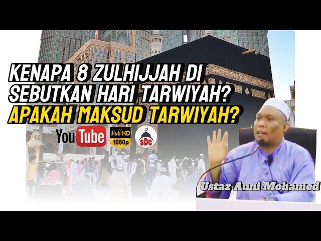 Kenapa 8 Zulhijjah Di Sebutkan Hari Tarwiyah? Apakah Maksud Tarwiyah | Ustaz Auni Mohamed