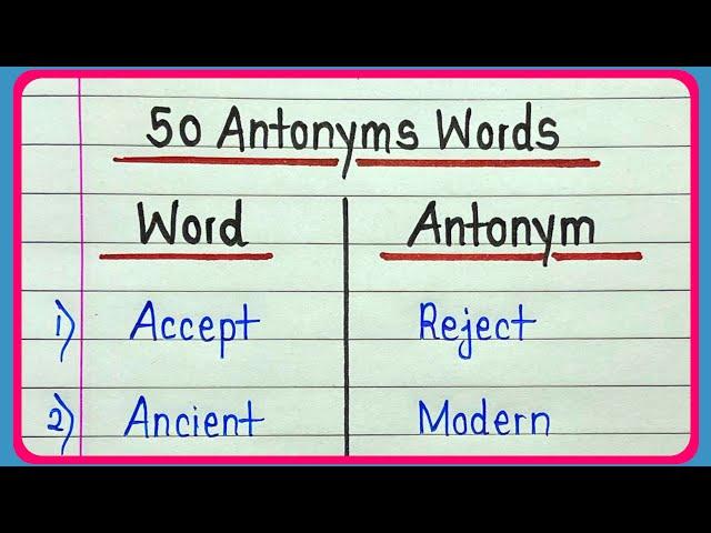 Antonyms || 50 common and useful antonyms words || Learn and write opposite words 50 || English