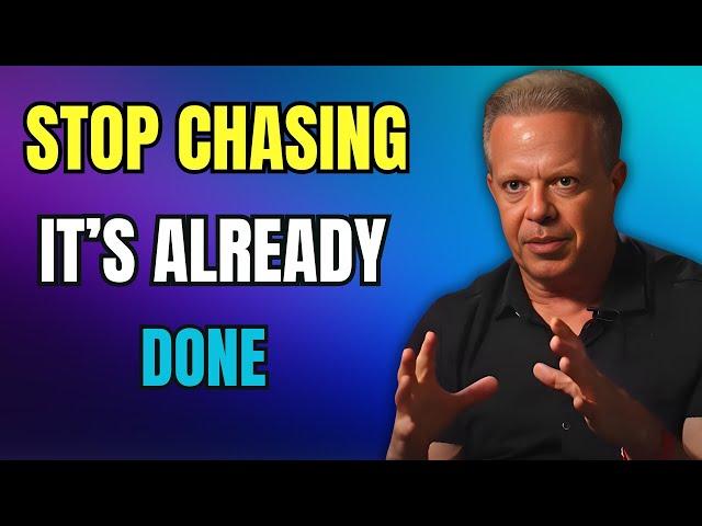 Once You Stop Chasing... The Universe Will Manifest It For you -- Joe Dispenza