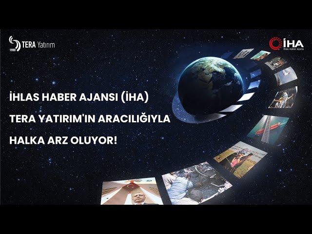 Tera Yatırım'ın  Aracılık Ettiği İhlas Haber Ajansı (İHA)  Halka Arz Ediliyor