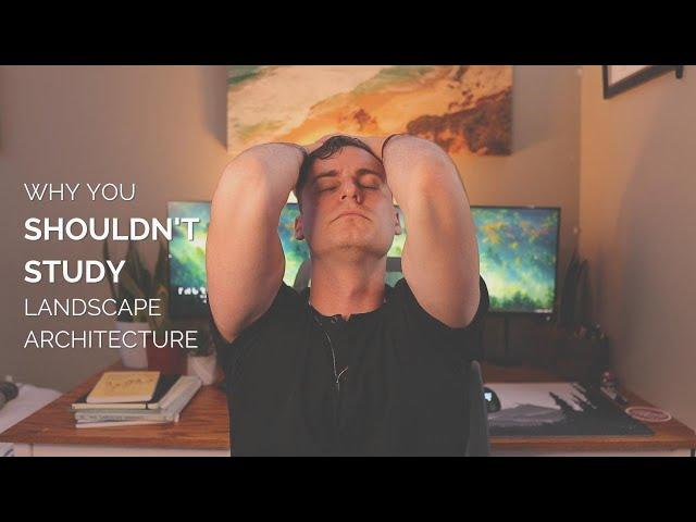 Why You SHOULDN"T Study Landscape Architecture - Watch This Before You  Pursue A Degree