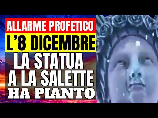 PROFEZIE LA SALETTE : Dicembre 2024 - il pianto della Madonna è un tremendo messaggio profetico