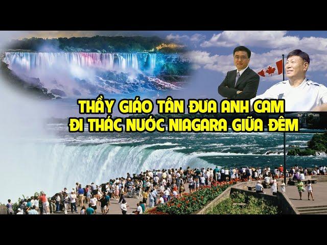 A1250 - ĐÊM TỐI ÂM 14 ĐỘ THÀY GIÁO TÂN ĐƯA ANH CAM ĐI THÁC NIAGARA